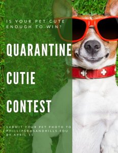 Quarantine Cuties Contest - submit your pet photo to phillipsb@sandhills.edu by April 15.