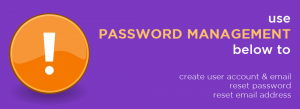 Use Password Management below to create user account and email, rest password and reset email address