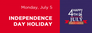 Monday, July 5 - Independence Day Holiday